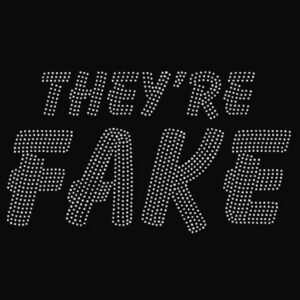 They're Fake