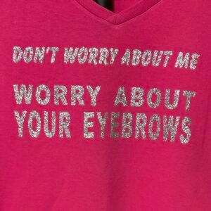 Don't worry about me, worry about your eyebrows