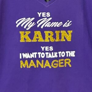 Yes, My name is Karen and I want to talk to the Manager